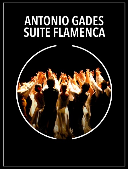 Antonio Gades : Suite Flamenca