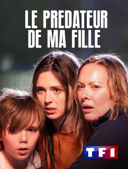 TF1 - Le prédateur de ma fille