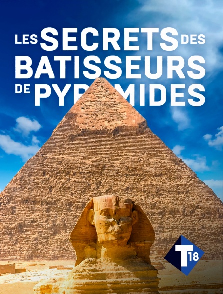 T18 - Les secrets des bâtisseurs de pyramides