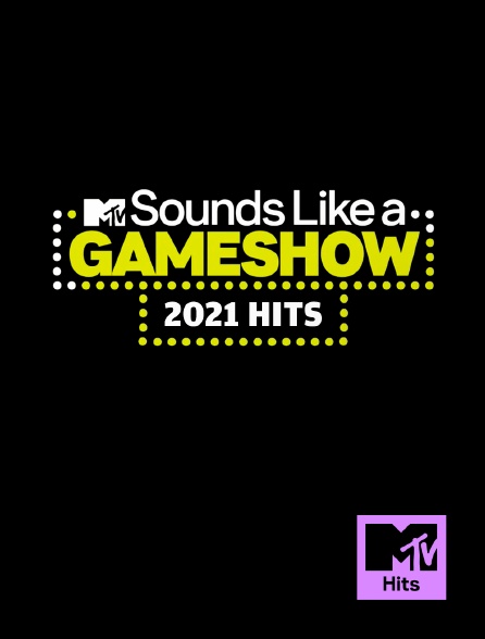 MTV Hits - Sounds Like A Game Show: 2021 Hits