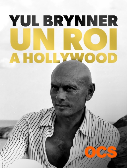 OCS - Yul Brynner, un roi à Hollywood