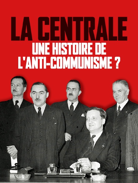 La Centrale, une histoire de l'anti-communisme ?