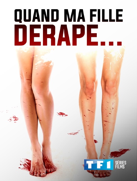 TF1 Séries Films - Quand ma fille dérape...