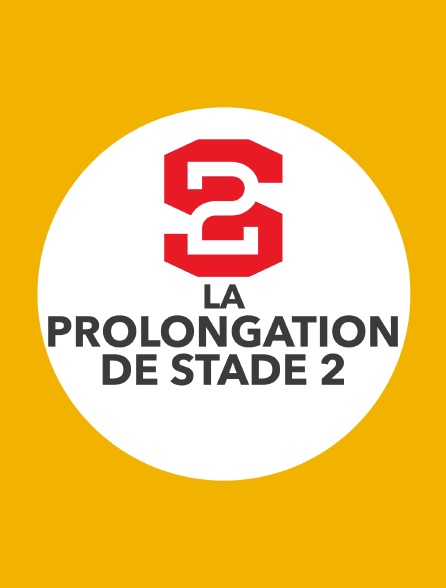 La prolongation de Stade 2