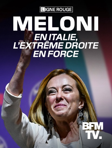 BFMTV - Meloni : en Italie, l'extrême droite en force