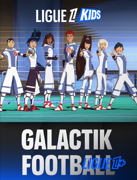 Ligue 1+ - Galactik Football