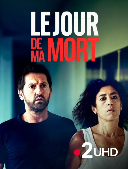 France 2 UHD - Le jour de ma mort