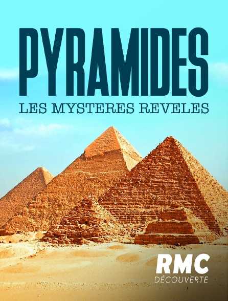 RMC Découverte - Pyamides : les mystères révélés