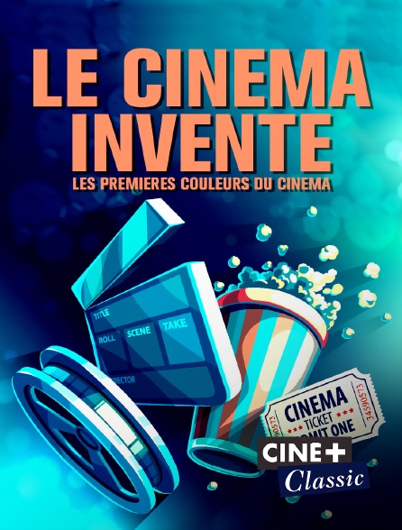 Ciné+ Classic - Le cinéma inventé : les premières couleurs du cinéma