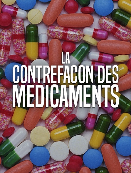 La contrefaçon des médicaments