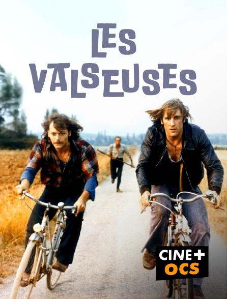 CINÉ Cinéma - Les valseuses