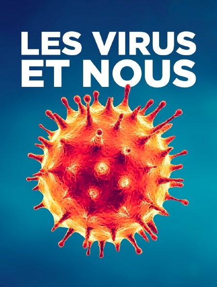 Les virus et nous