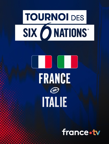 France.tv - Rugby - Tournoi des Six Nations : France / Italie