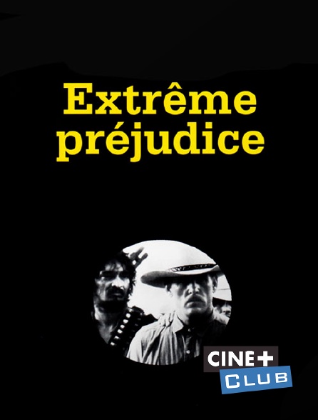 Ciné+ Club - Extrême préjudice