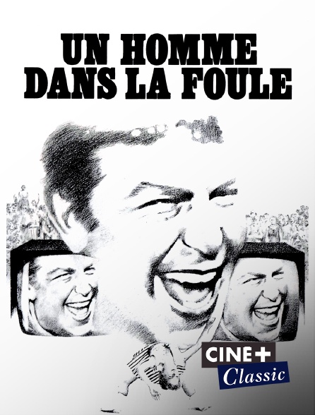Ciné+ Classic - Un homme dans la foule