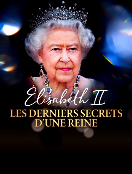 Elisabeth II : les derniers secrets d'une reine
