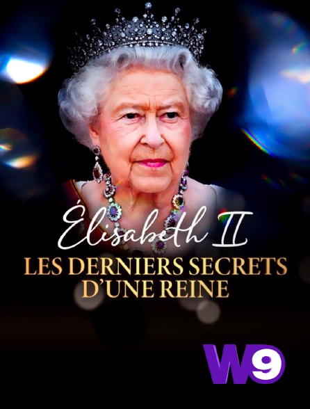W9 - Elisabeth II : les derniers secrets d'une reine