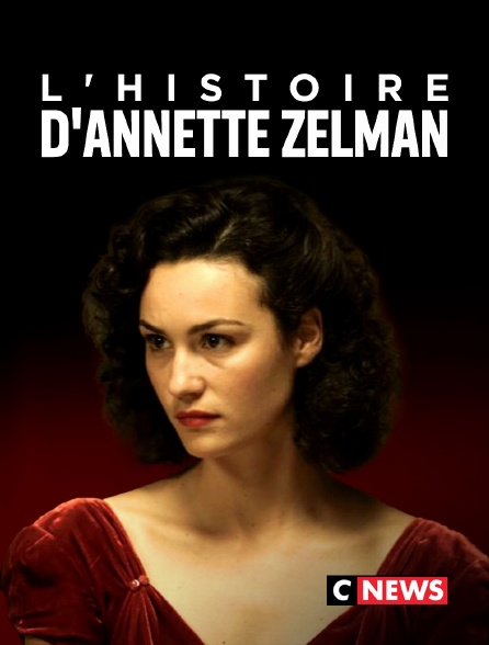 CNEWS - L'histoire d'Annette Zelman