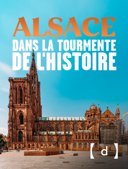 France TV Docs - Alsace, dans la tourmente de l'histoire