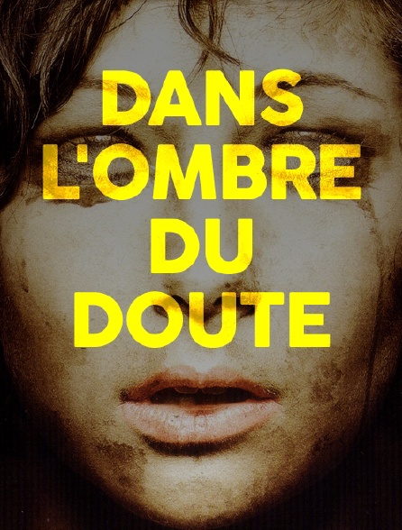 Dans l'ombre du doute