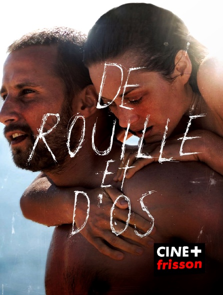CINE+ Frisson - De rouille et d'os