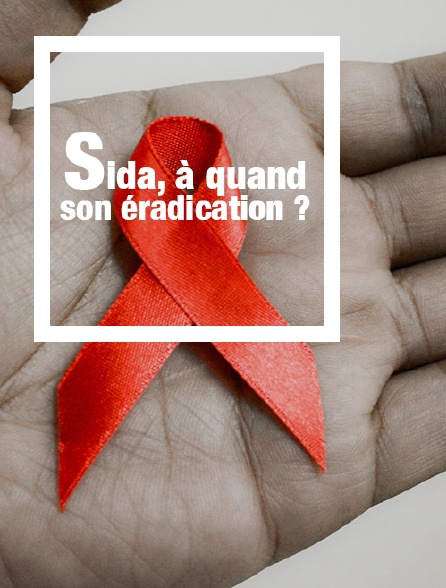 Sida, à quand son éradication ?