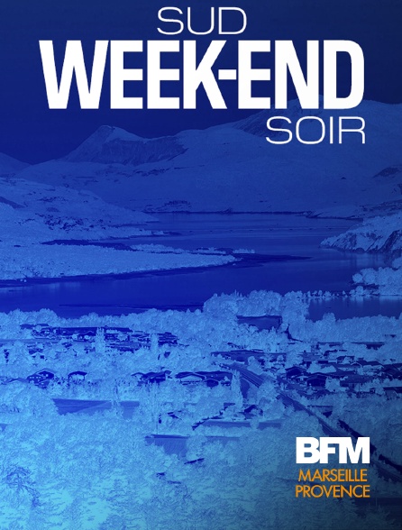 BFM Marseille Provence - Sud Week-end soir