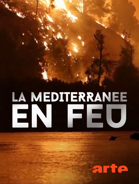 Arte - La Méditerranée en feu
