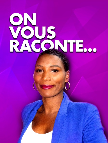 On vous raconte...