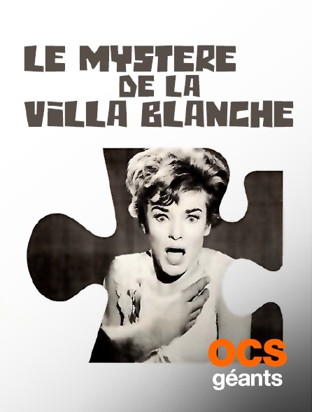 OCS Géants - Le mystère de la villa blanche