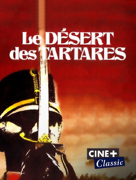 Ciné+ Classic - Le désert des Tartares