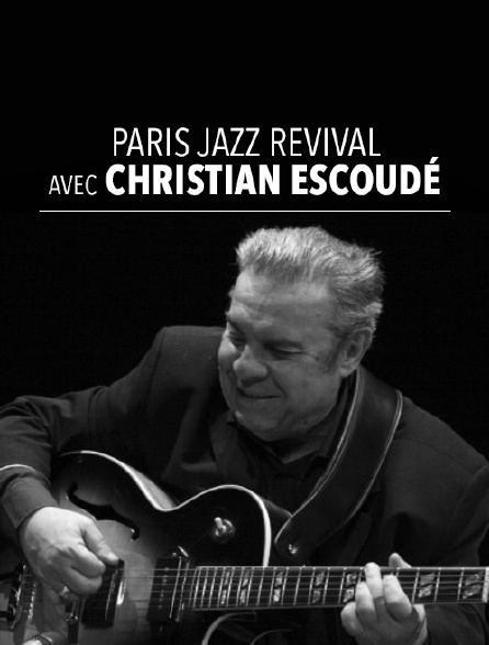 Paris Jazz Revival avec Christian Escoudé