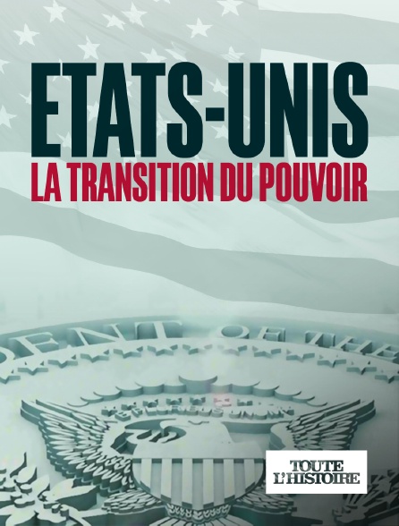 Toute l'Histoire - Etats-Unis : La transition du pouvoir