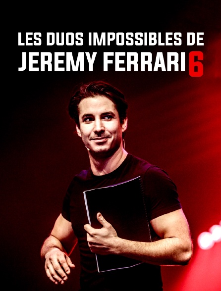 Les Duos Impossibles De Jeremy Ferrari 6 En Streaming Molotov Tv