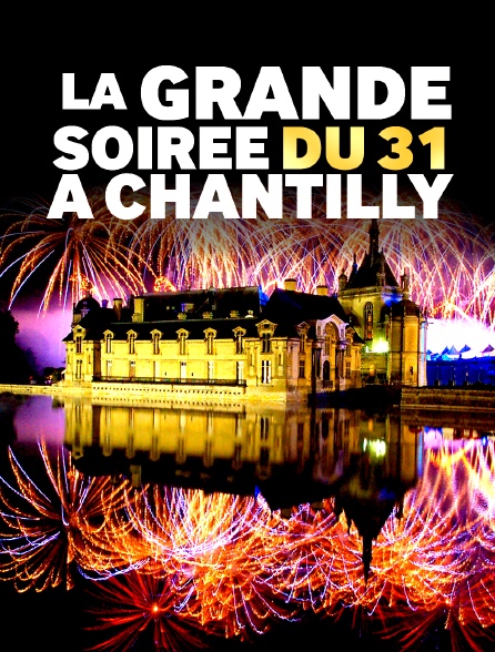 La grande soirée du 31 à Chantilly