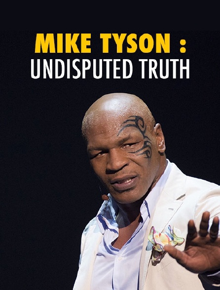 Mike Tyson : Undisputed Truth