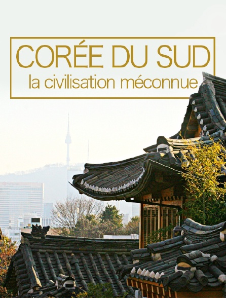 Corée du Sud, la civilisation méconnue