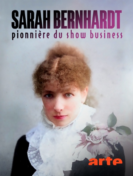 Arte - Sarah Bernhardt : Pionnière du show business