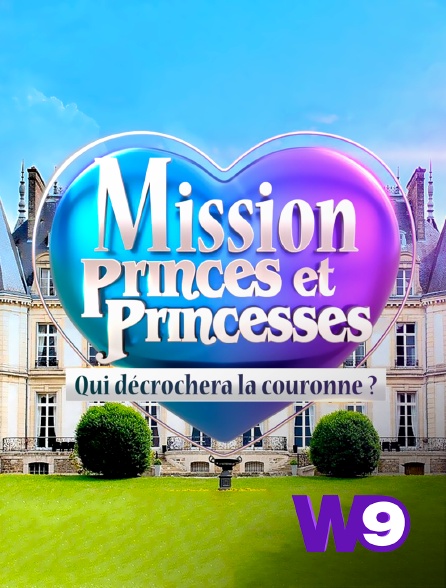 W9 - Mission princes et princesses : qui décrochera la couronne ?