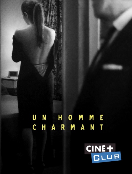Ciné+ Club - Un homme charmant