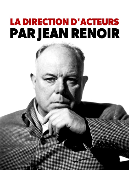 La direction d'acteur par Jean Renoir