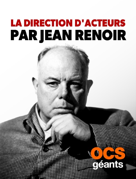 OCS Géants - La direction d'acteur par Jean Renoir