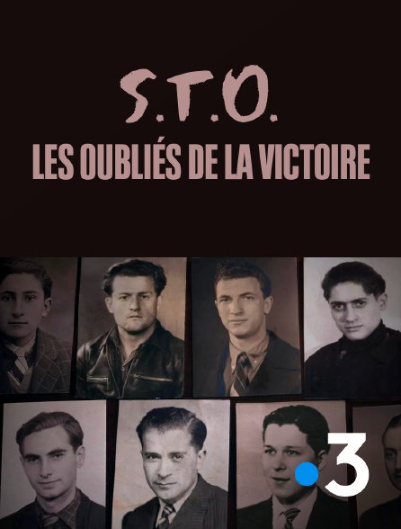 France 3 - S.T.O. Les oubliés de la victoire