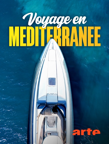 Arte - Voyage en Méditerranée