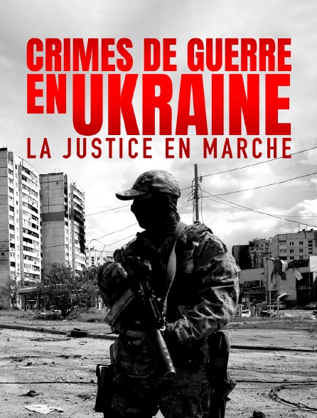 Crimes de guerre en Ukraine : la justice en marche