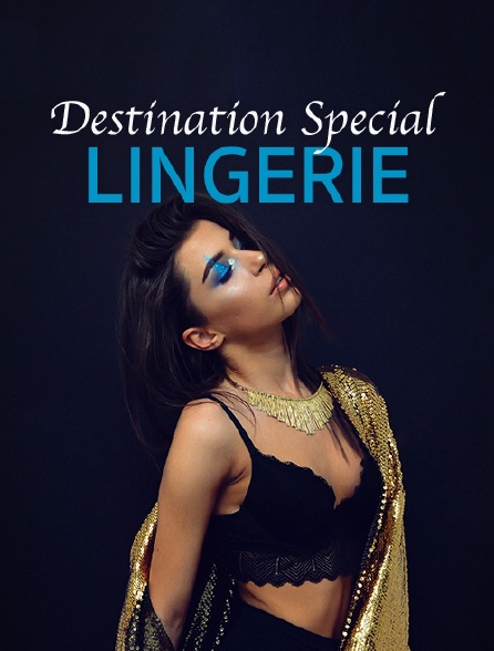 Destination Special : Lingerie