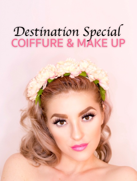 Destination Special : Coiffure & Make Up