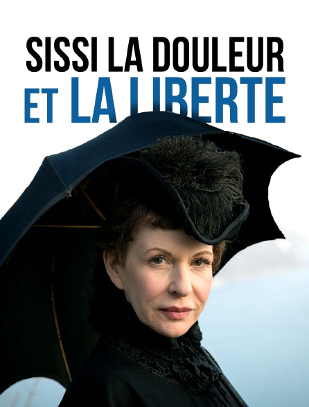 Sissi, la douleur et la liberté