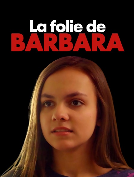 La folie de Barbara