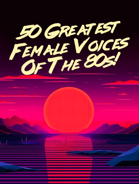 50 Greatest Female Voices Of The 80s!